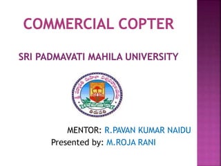 MENTOR: R.PAVAN KUMAR NAIDU
Presented by: M.ROJA RANI
 