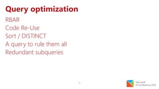 11
Query optimization
RBAR
Code Re-Use
Sort / DISTINCT
A query to rule them all
Redundant subqueries
 