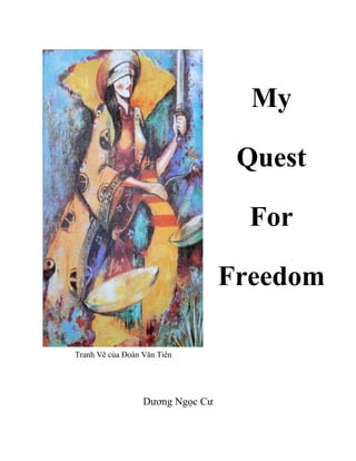 My
Quest
For
Freedom
Tranh Vẽ của Đoàn Văn Tiên
Dương Ngọc Cư
 