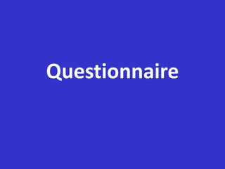 Questionnaire
 