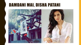 DAMDANI MAI, DISHA PATANI
 