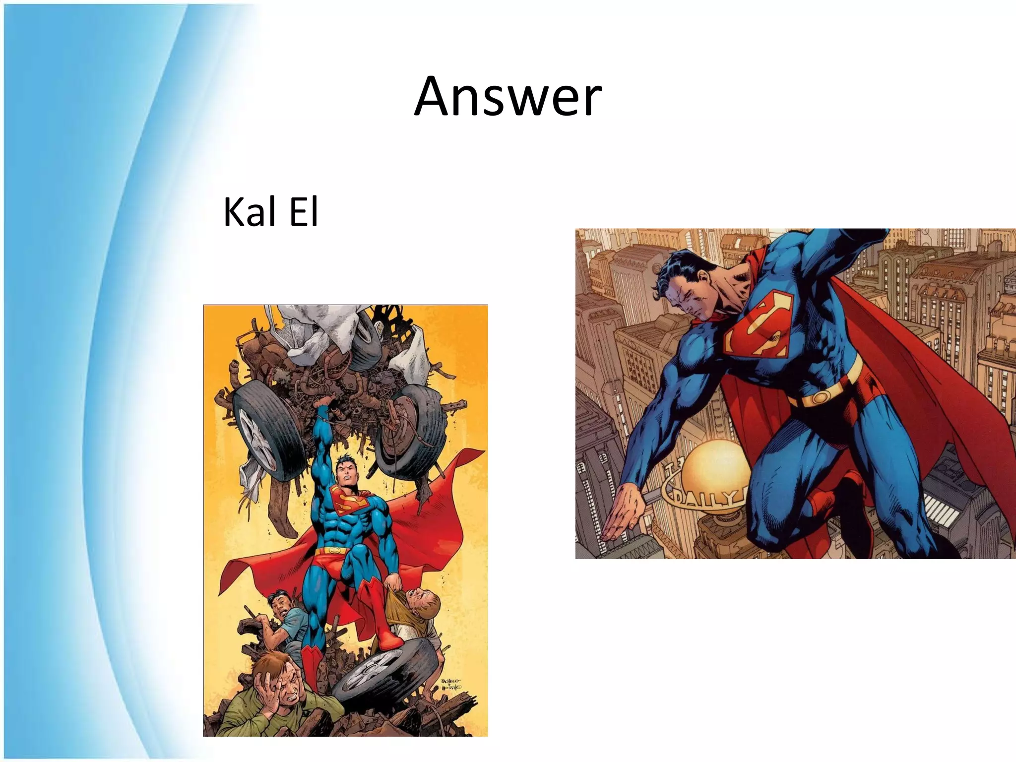 Kal El  Answer 