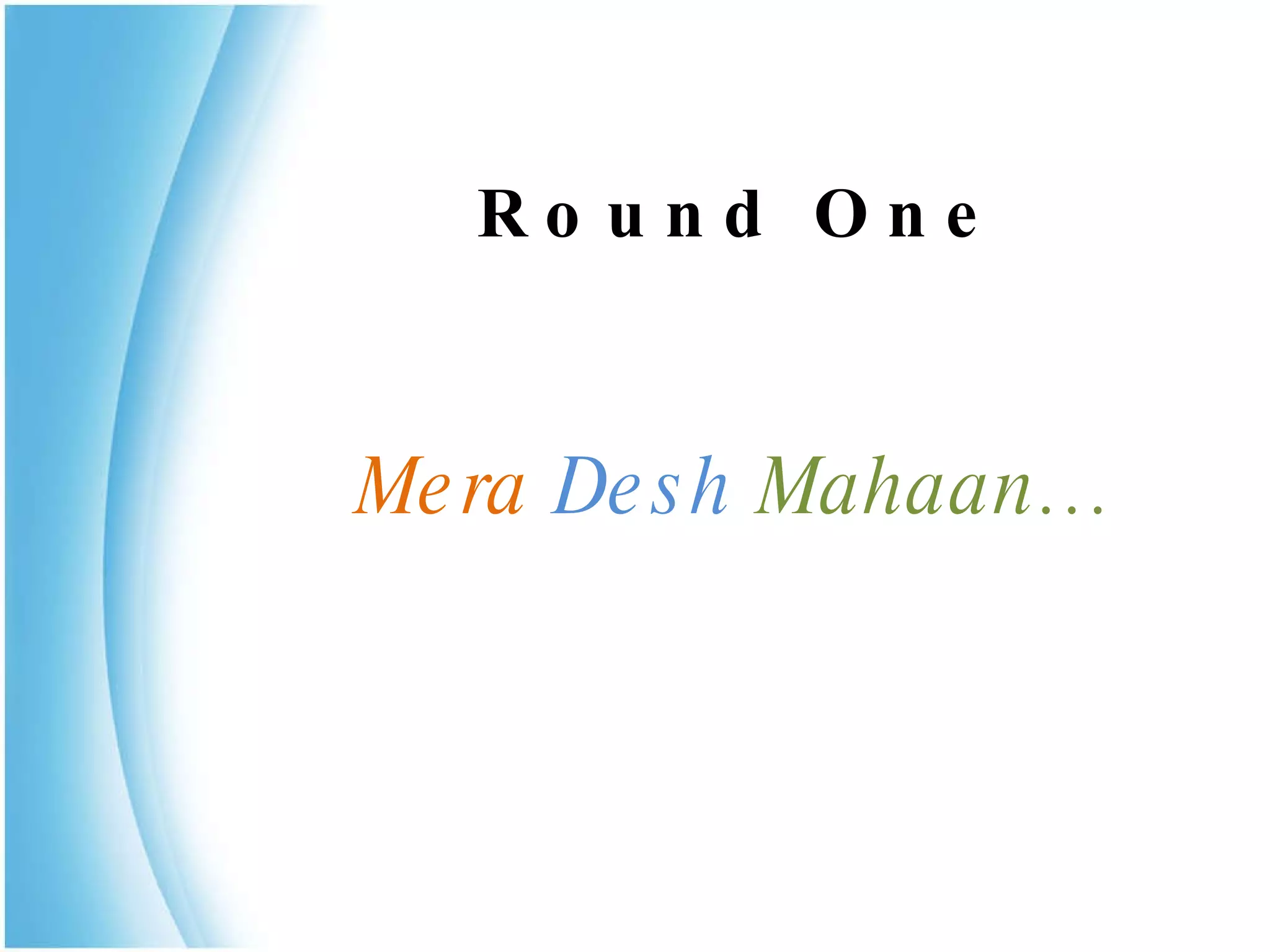   Round One Mera   Desh  Mahaan… 