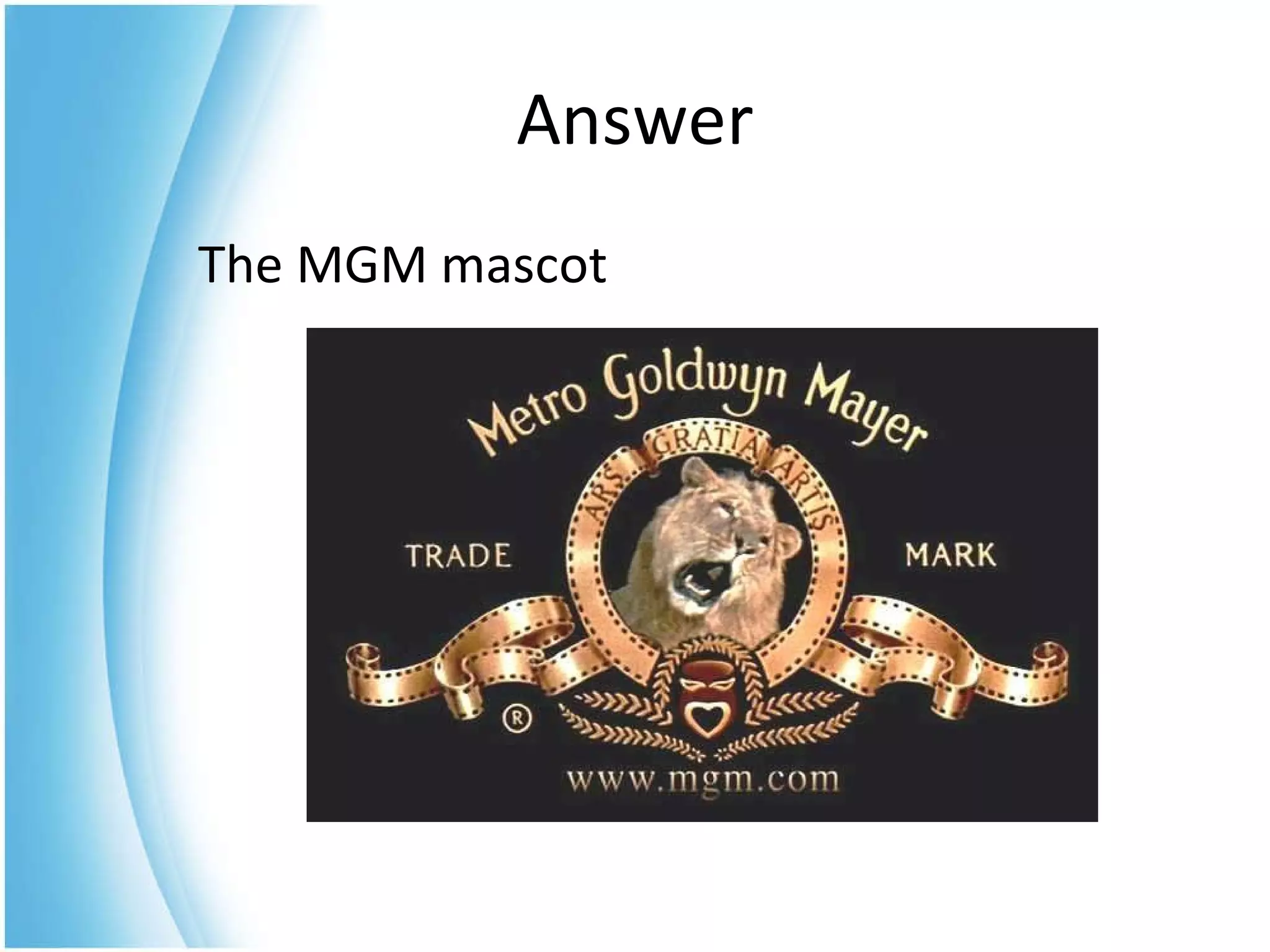 The MGM mascot Answer 