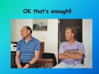 OK that’s enough!!
 