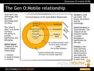 Generation O: module 01/06


The Gen O:Mobile relationship
Youth don’t buy                                                ...