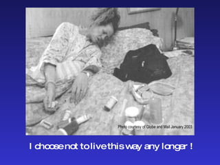 I choose not to live this way any longer ! Photo courtesy of Globe and Mail January 2003 