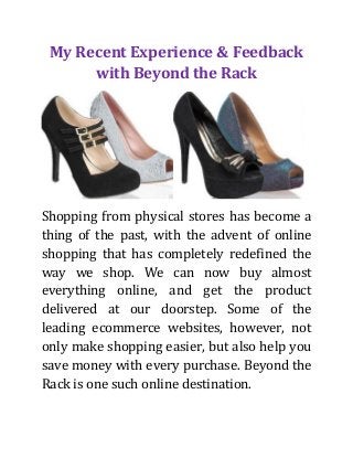My Recent Experience & Feedback with Beyond the Rack 
Shopping from physical stores has become a thing of the past, with the advent of online shopping that has completely redefined the way we shop. We can now buy almost everything online, and get the product delivered at our doorstep. Some of the leading ecommerce websites, however, not only make shopping easier, but also help you save money with every purchase. Beyond the Rack is one such online destination.  