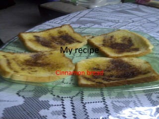 Myrecipe Cinnamon bread 