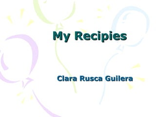 My Recipies


Clara Rusca Guilera
 