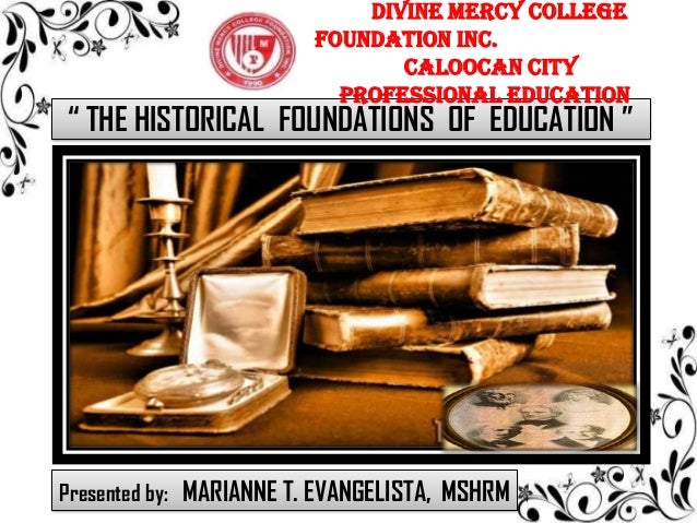 HISTORICAL FOUNDATIONS OF EDUCATION THEORIST AND