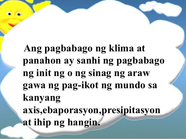 pagbabago bago ng klima Ang climate chnage ay nangangahuligang pagbabago-bago ng clima ng panahon sa buong mundo dahil dito ay may nagging mga epekto sa mga tao pati na rin sa. pagbabago bago ng klima Ang climate chnage ay nangangahuligang pagbabago-bago ng clima ng panahon sa buong mundo dahil dito ay may nagging mga epekto sa mga tao pati na rin sa.