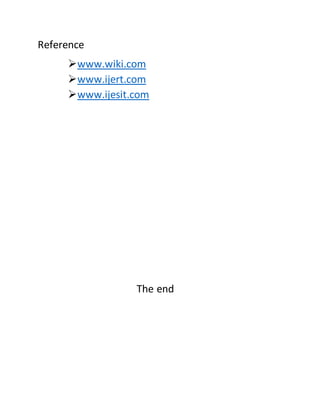 Reference
www.wiki.com
www.ijert.com
www.ijesit.com
The end
 