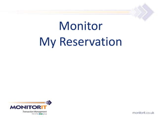 Monitor
My Reservation
 