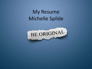 My ResumeMichelle Spilde 