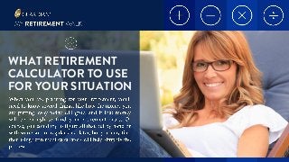 WHAT RETIREMENT
CALCULATOR TO USE
FOR YOUR SITUATION
 