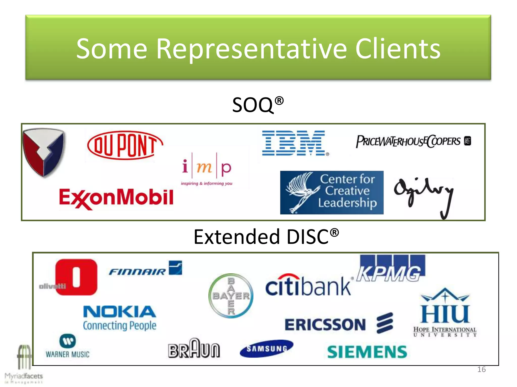 Some Representative Clients
           SOQ®




        Extended DISC®




                              16
 