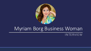 Myriam Borg Business Woman
INTERVIEW
 