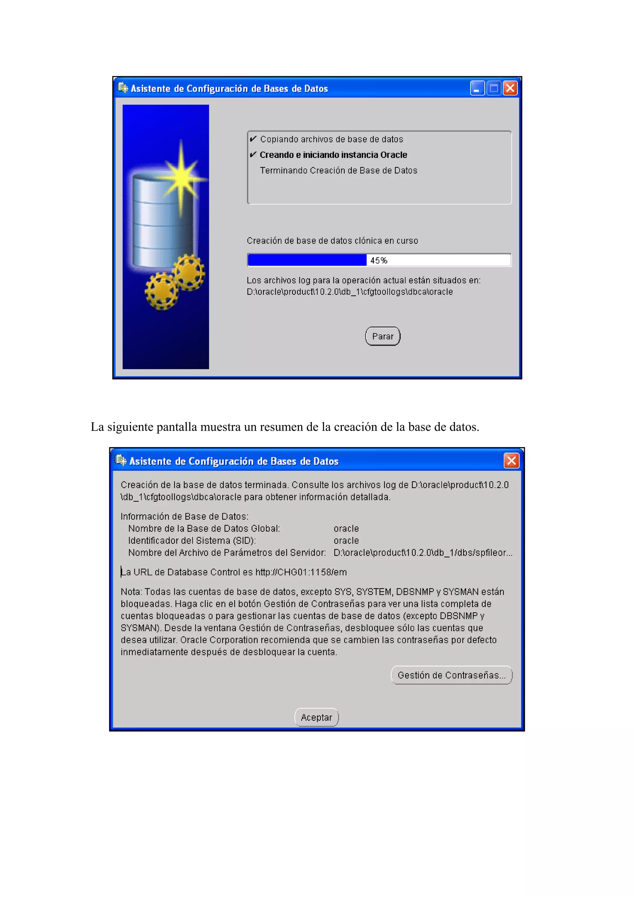  

 

La siguiente pantalla muestra un resumen de la creación de la base de datos.




                                                                                    

 

 

 
 