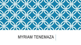 MYRIAM TENEMAZA 
