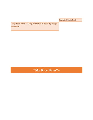 “My Rice Barn ”– Self Published E Book By Deepa
Abraham
Copyright : E Book
“My Rice Barn”–
 