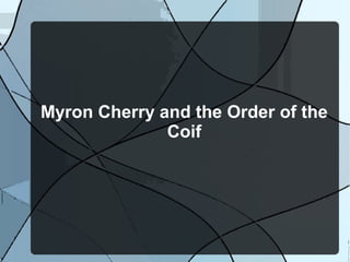 Myron Cherry and the Order of the
Coif
 