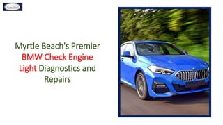 Myrtle Beach's Premier
BMW Check Engine
Light Diagnostics and
Repairs
 