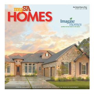 HOMES
SATURDAY, April 5, 2014 | HM
A SPECIAL SUPPLEMENT OF THE SAN ANTONIO EXPRESS-NEWS ADVERTISING AND MARKETING DEPARTMENTS
 