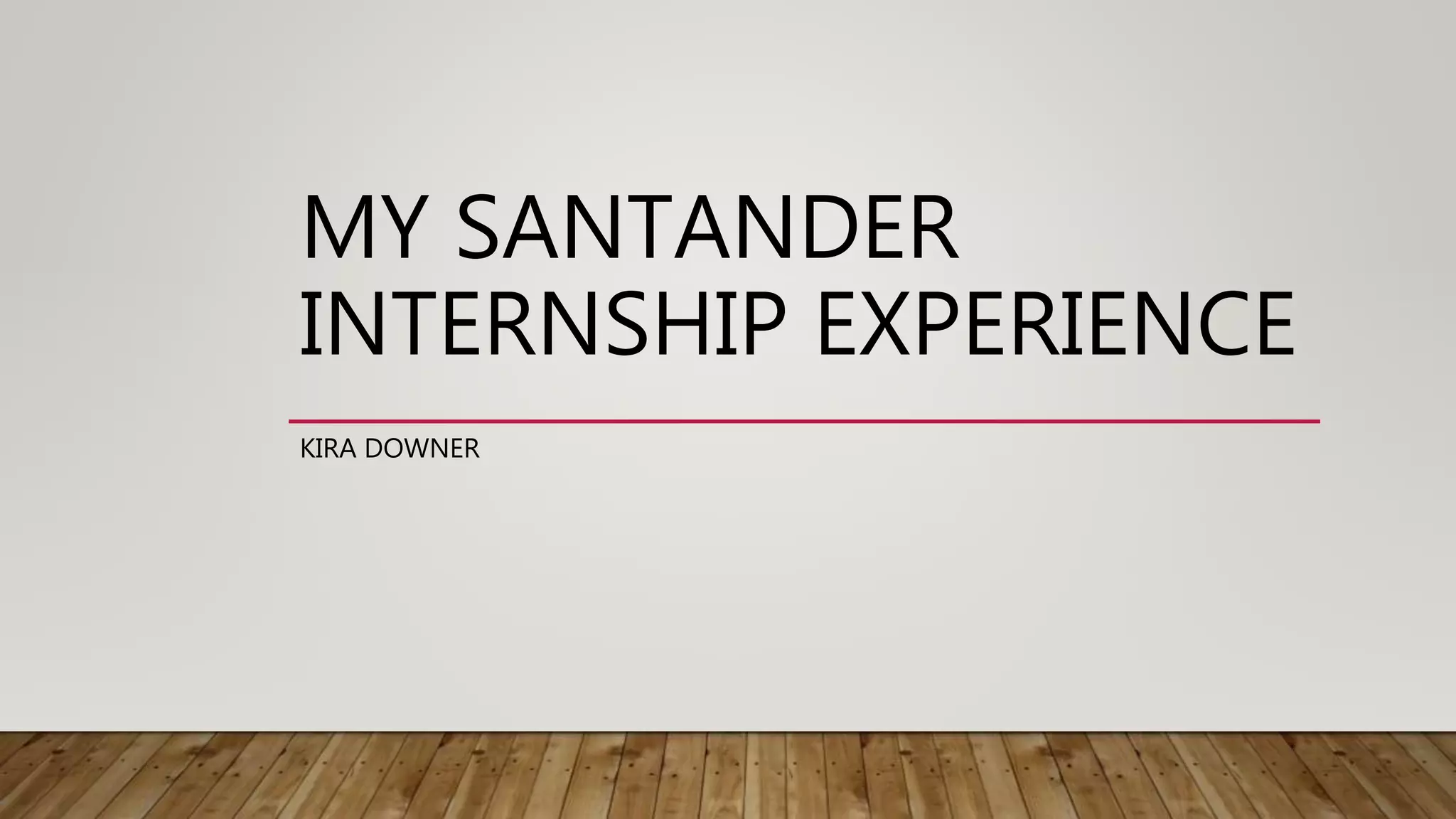My Santander Internship Experience PPT Free Download