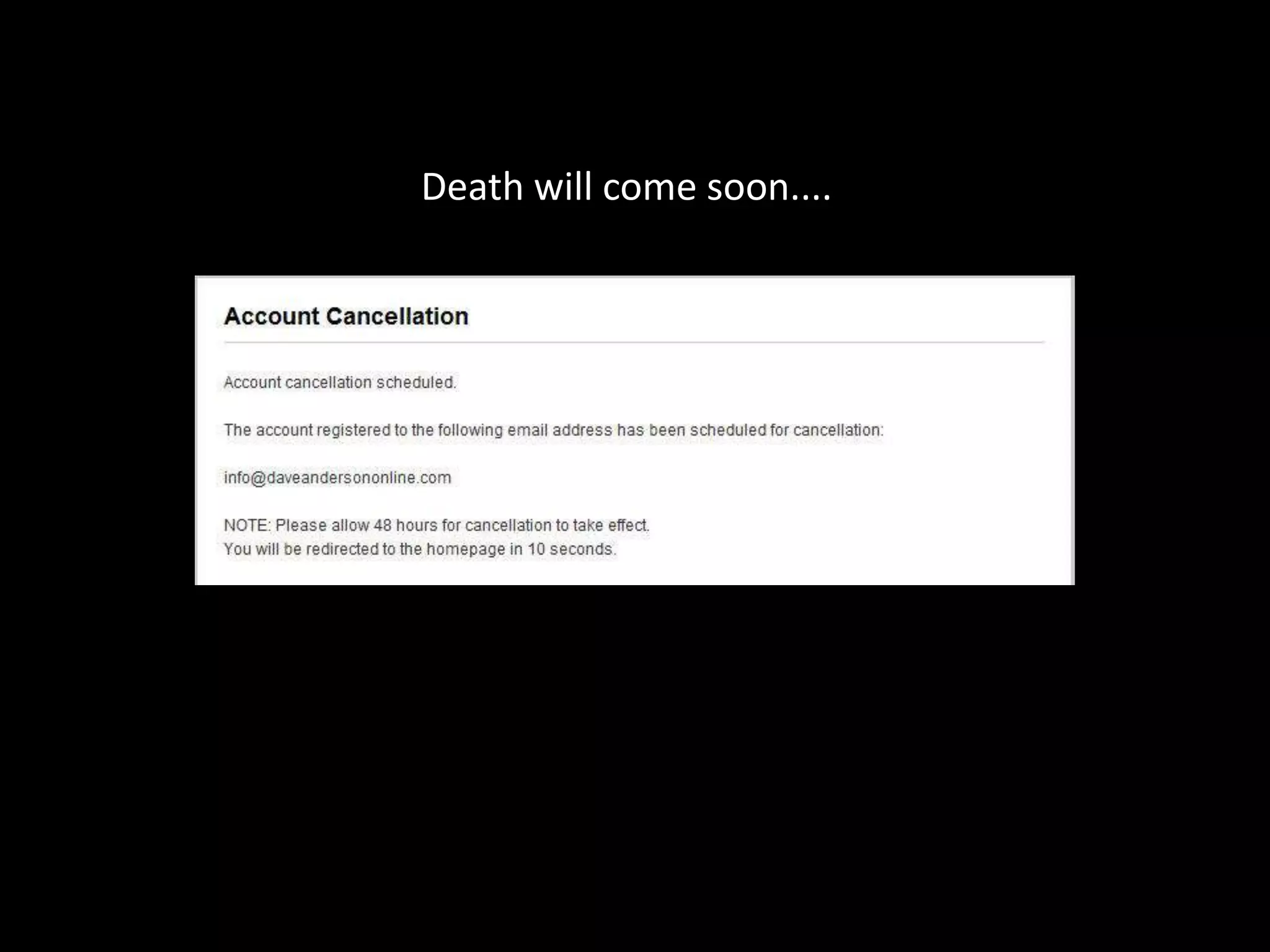 Death will come soon....