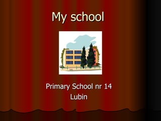 My school Primary School nr 14 Lubin 