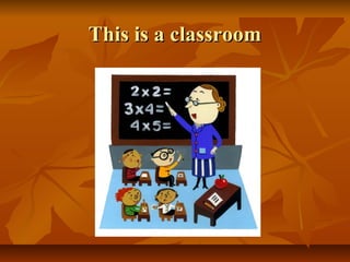 This is a classroomThis is a classroom
 