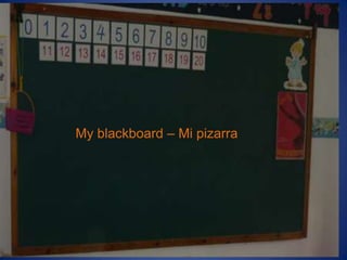 My blackboard – Mi pizarra
 