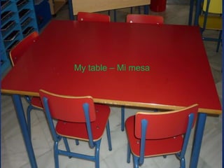 My table – Mi mesa
 
