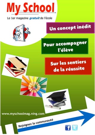 4 My School #04 — FEVRIER 2011
www.myschoolmag.ning.com
 