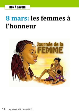 14 My School #09 / MARS 2013
BON À SAVOIR
8 mars:8 mars:8 mars: les femmes àles femmes àles femmes à
l’honneurl’honneurl’honneur
 