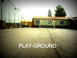 PLAY-GROUND
 