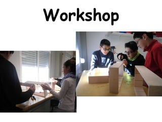 Workshop
 