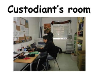 Custodiant’s room
 