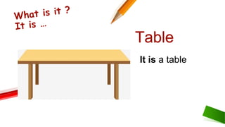 It is a table
Table
 