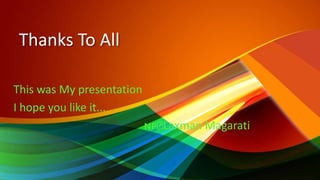 Thanks To All
This was My presentation
I hope you like it...
🇳🇵🖋Laxman Magarati
 