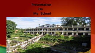 Presentation
On
My School
 