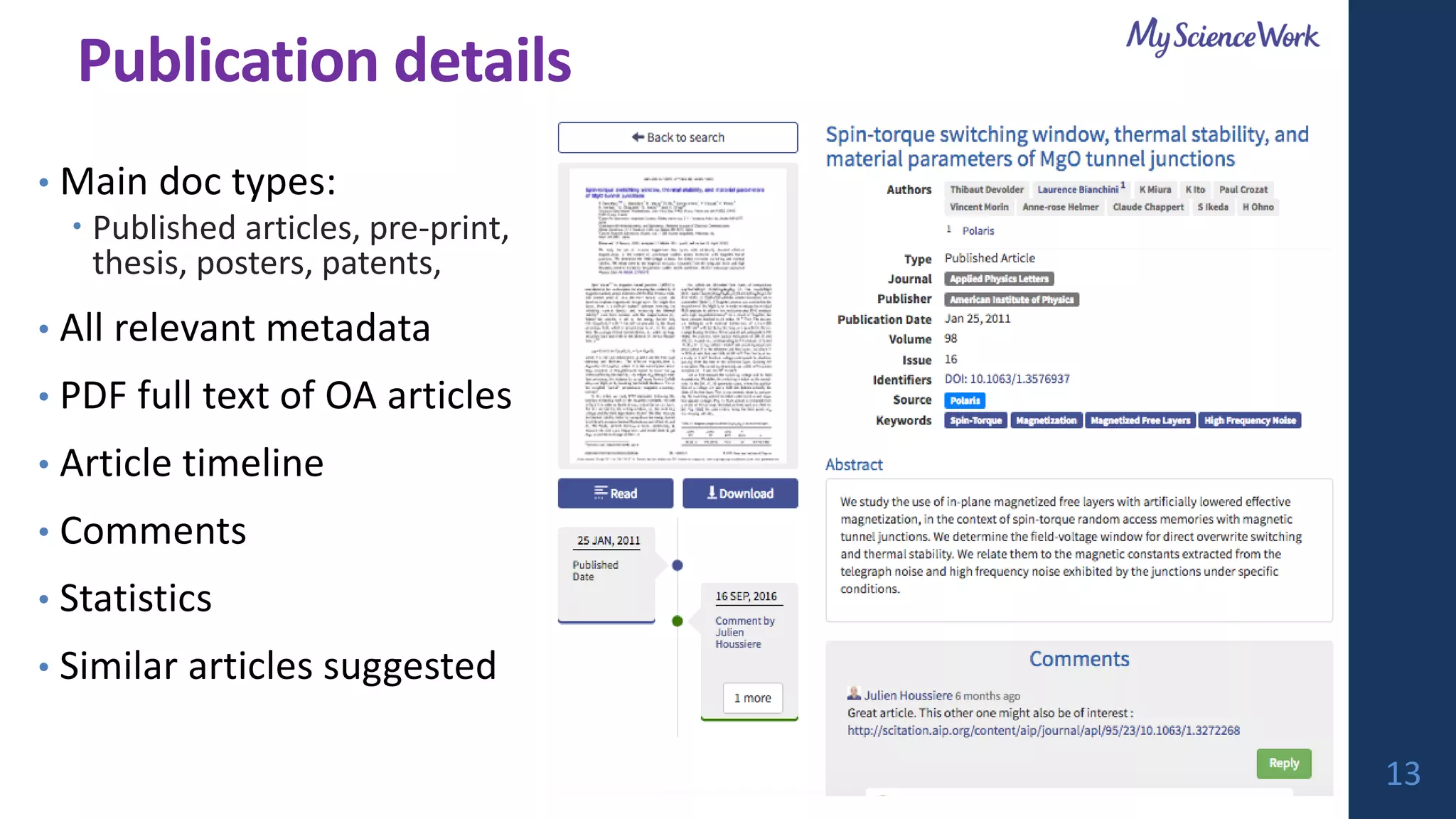 Publication details
• Main doc types:
 Published articles, pre-print,
thesis, posters, patents,
• All relevant metadata
• PDF full text of OA articles
• Article timeline
• Comments
• Statistics
• Similar articles suggested
13
 