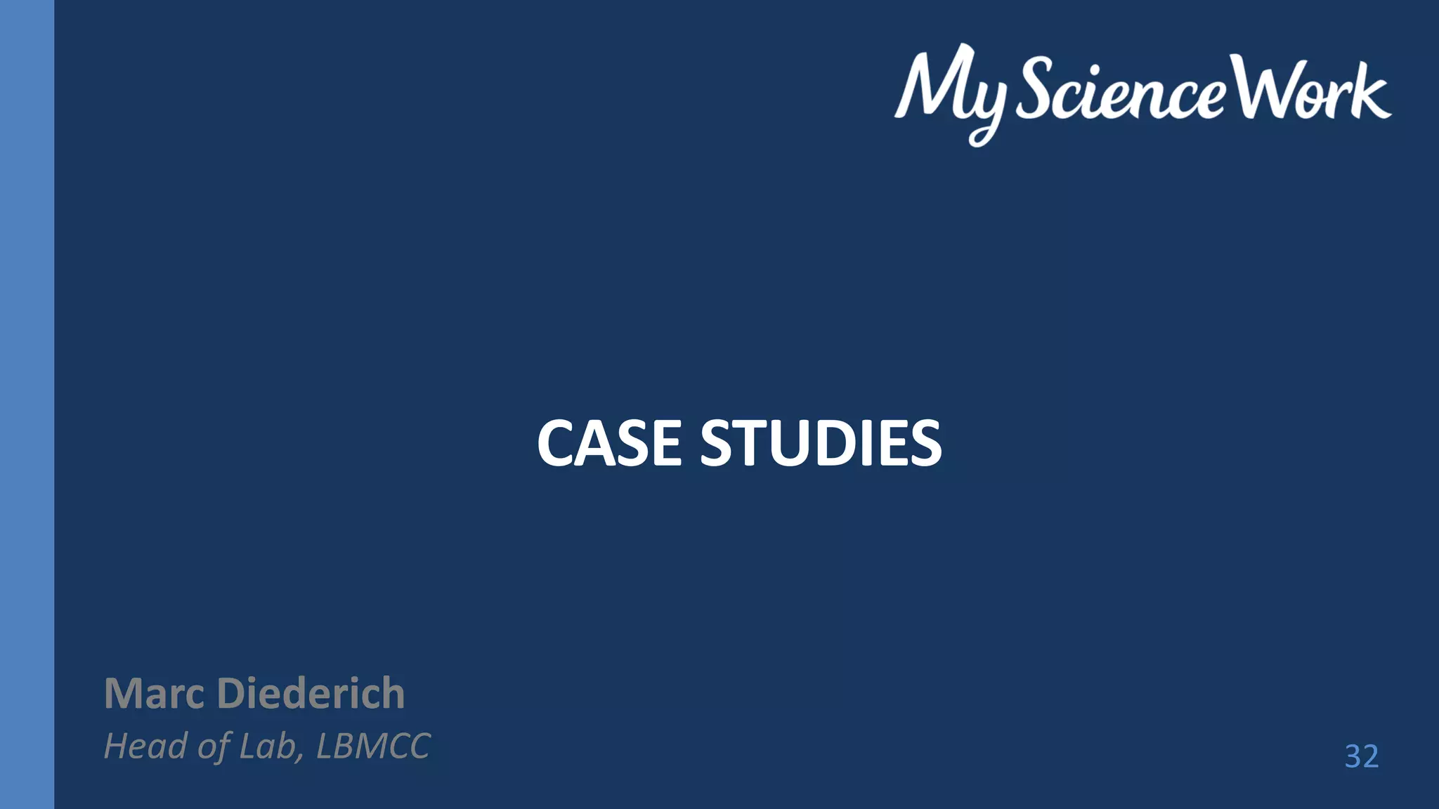 CASE STUDIES
Marc Diederich
Head of Lab, LBMCC 32
 