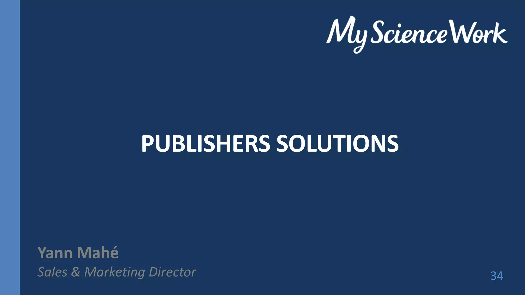 PUBLISHERS SOLUTIONS
Yann Mahé
Sales & Marketing Director 34
 