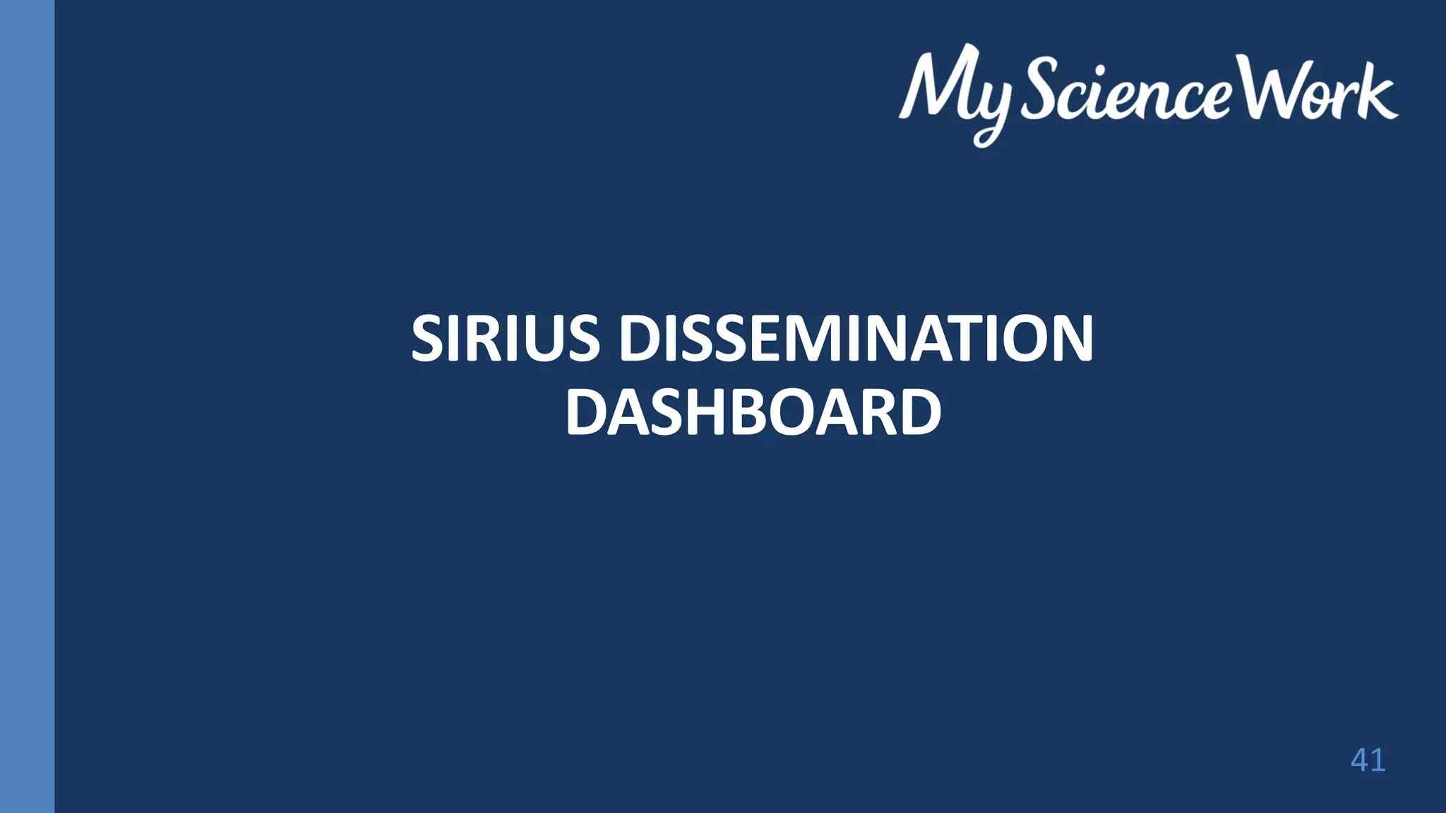 SIRIUS DISSEMINATION
DASHBOARD
41
 