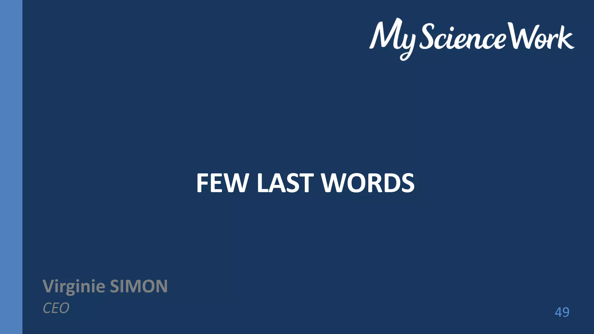 FEW LAST WORDS
Virginie SIMON
CEO 49
 