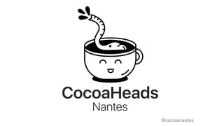 Nantes
CocoaHeads
@cocoanantes
 