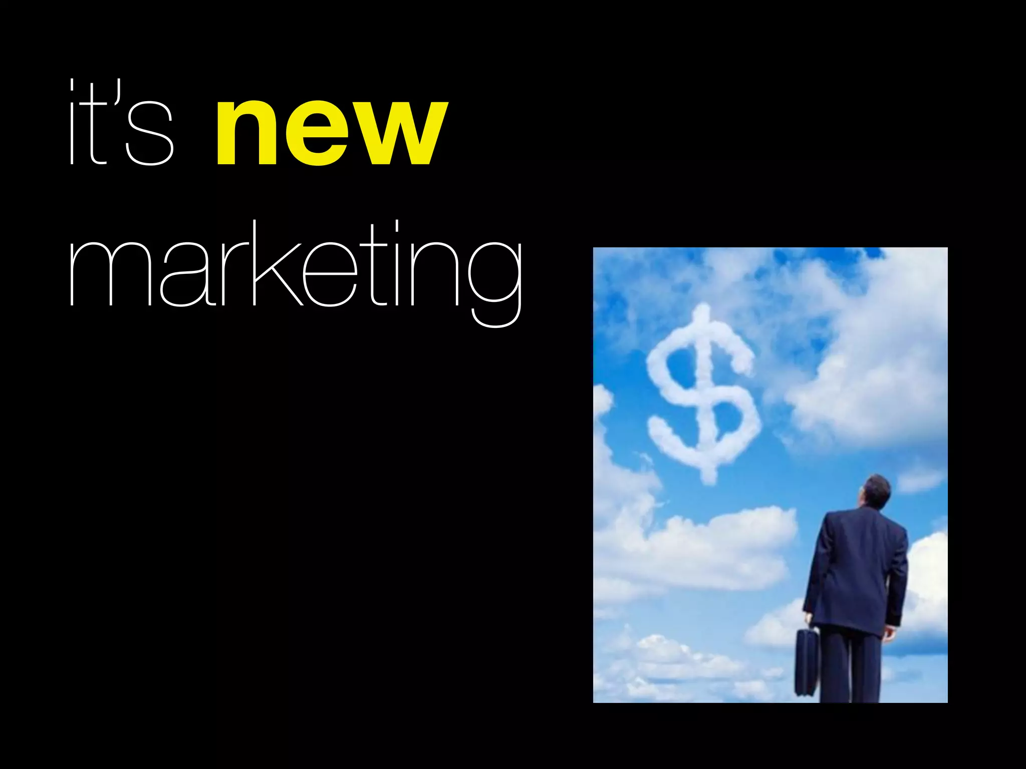 it’s new
marketing
 