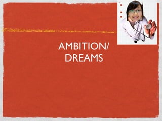 AMBITION/
 DREAMS
 